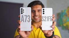 Samsung Galaxy A73 vs S21 FE In-depth Comparison