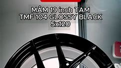 Mâm 19 inch TAM TMF 104 Glossy Black 5x120 | Vi Sĩ Đạt - Phi Long Auto