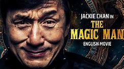 Jackie Chan Is THE MAGIC MAN - English Movie | Hollywood Blockbuster Fantasy Action Movie In English