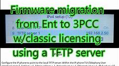 Performing Cisco IP phone Ent to 3PCC firmware migration with classic licensing via TFTP server