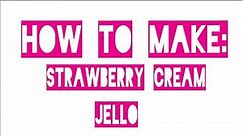 How to Bake: Strawberry Cream Jello (recipe!) - BakeWithElvia - 2019!