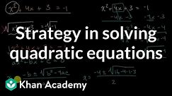 Strategy in solving quadratic equations | Quadratic functions & equations | Algebra I | Khan Academy