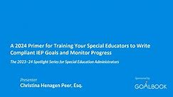 A 2024 Primer for Training Your Special Educators to Write Compliant IEP Goals and Monitor Progress