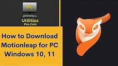 How to Download Motionleap for PC Windows 10, 11
