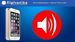 How To Make Iphone 7 / Iphone 7 Plus Louder - Fliptroniks.com