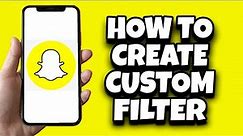 How To Create Custom Filter For Snapchat (2023)