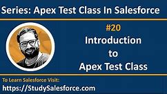 20 Introduction to Apex Test Class | Salesforce Training Video Series | Learn Salesforce Development