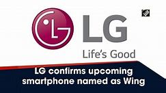 LG confirms upcoming smartphone is named Wing