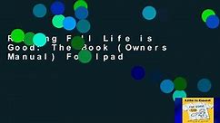 Reading Full Life is Good: The Book (Owners Manual) For Ipad