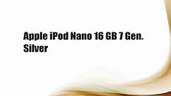 Apple iPod Nano 16 GB 7 Gen. Silver