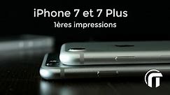 iPhone 7 et iPhone 7 plus test | 1eres impressions