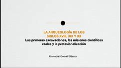 ARQUEOLOGÍA DEL MUNDO ANTIGUO. La arqueología del siglo XVIII, XIX y XX. Gema Földessy. Aularte