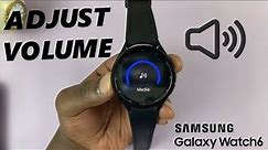 How To Adjust Volume On Samsung Galaxy Watch 6 / 6 Classic