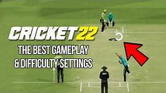 CRICKET 22 - THE BEST SETTINGS TO USE! (Camera's, Gameplay & Difficulty)