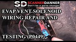 EVAP vent solenoid wiring repair and testing P0449