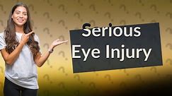 What does a serious eye injury look like?