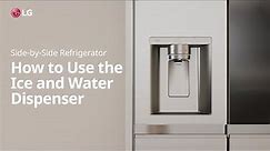 LG Refrigerator : How to Use the Ice and Water Dispenser | LG