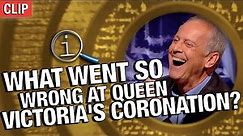 QI | What Went So Wrong At Queen Victoria's Coronation?