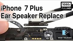 iPhone 7 Plus Ear Speaker Replace | iPhone 7 + Front Speaker Replace | Noor Telecom