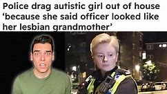 UK police ARREST autistic girl for (nonexistent) homophobia?!