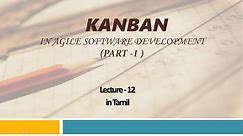 KANBAN - PART 1 - Principles and Properties in TAMIL | Lecture - 12