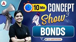 Bonds Explained | The 10 Minute Accounting Concept Show by CA Aarti Pathak