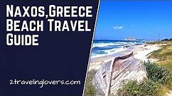 Your Guide to Naxos, Greece Best Beaches