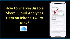 How to Enable/Disable Share iCloud Analytics Data on iPhone 14 Pro Max?