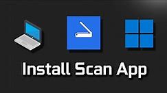 How to Download and Install Windows Scan App in Windows 11 / 10 PC or Laptop [Tutorial]