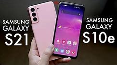 Samsung Galaxy S21 Vs Samsung Galaxy S10e! (Comparison) (Review)