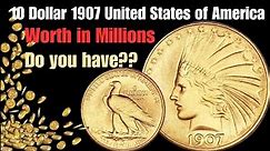 "Unraveling the Riches: 1907 $10 US Coin Value Revealed!