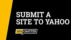Submit Site to Yahoo (Website & URL Submission Guide)