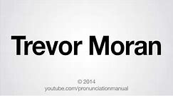 How to Pronounce Trevor Moran