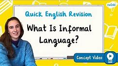 What Is Informal Language? | KS2 English Concept for Kids