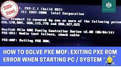 How to Solve PXE MOF: Exiting PXE ROM Error when starting PC / System - 2022