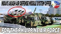 INDIA'S AKASH AIR DEFENSE MISSILE SYSTEM OFFER FOR THE PHILIPPINE AIR FORCE