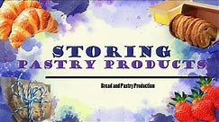 STORING PASTRY PRODUCTS | BREAD AND PASTRY PRODUCTION