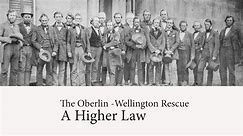A Higher Law: Oberlin-Wellington Rescue of 1858
