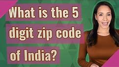 What is the 5 digit zip code of India?