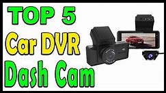 Top 5 Best Car DVR Dash Cam Review 2024