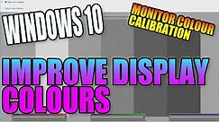 Improve Your Display Colours On Your Windows 10 PC Tutorial | Calibrate Your Monitors Colours