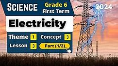 Electricity | Grade 6 | Unit 1 - Concept 3 - Lesson 3 - Part (1/2) | Science