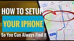 How to Setup Your iPhone So You Can Always Find it (Enable These Top 3 Settings)