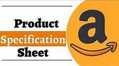 product specification | how to make product specification sheet? | amazon products
