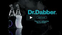 Tips for using the Boost Evo™ | Dr.Dabber® User Guide