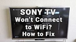 How to Fix a Sony TV that is NOT Connecting to WiFi | 10-Min Fix