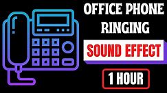 Office Phone Ringtone Sound Effect🎧 Office Phone Ringing Sound Effect🎧 (1 Hour)