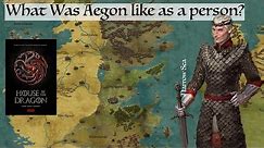 What was Aegon the Conqueror like as a person? - House Of The Dragon / Game Of Thrones Theory