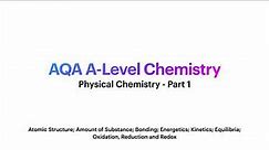 AQA (AS) A-Level Chemistry: Physical Chemistry (Part 1)