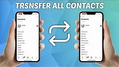 How to Transfer All Contacts from iPhone to iPhone - iOS 17